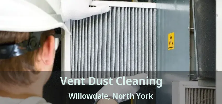 Vent Dust Cleaning Willowdale, North York - ON