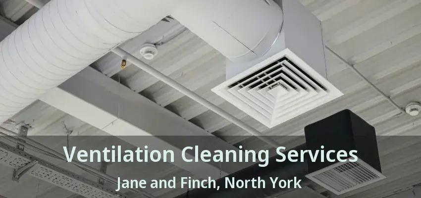 Ventilation Cleaning Services Jane and Finch, North York - ON