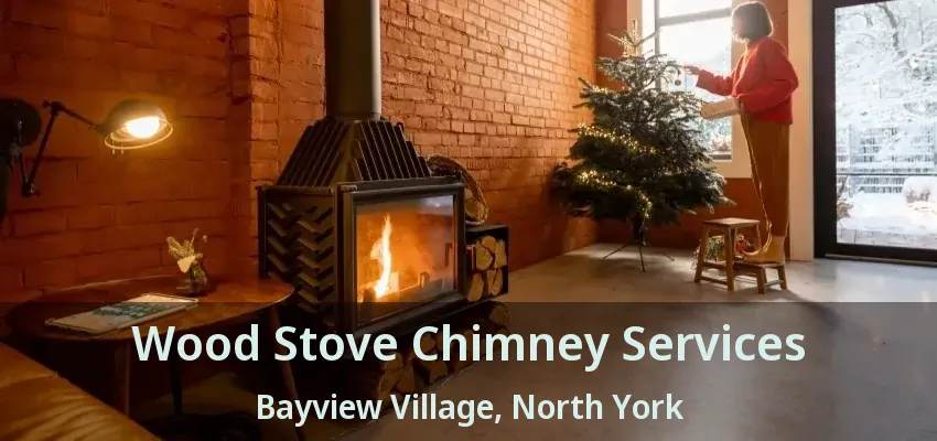 Wood Stove Chimney Services Bayview Village, North York - ON