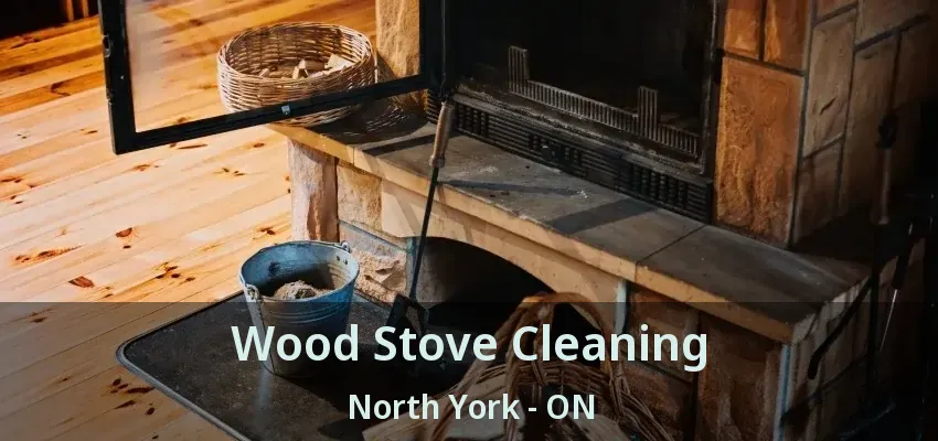 Wood Stove Cleaning North York - ON